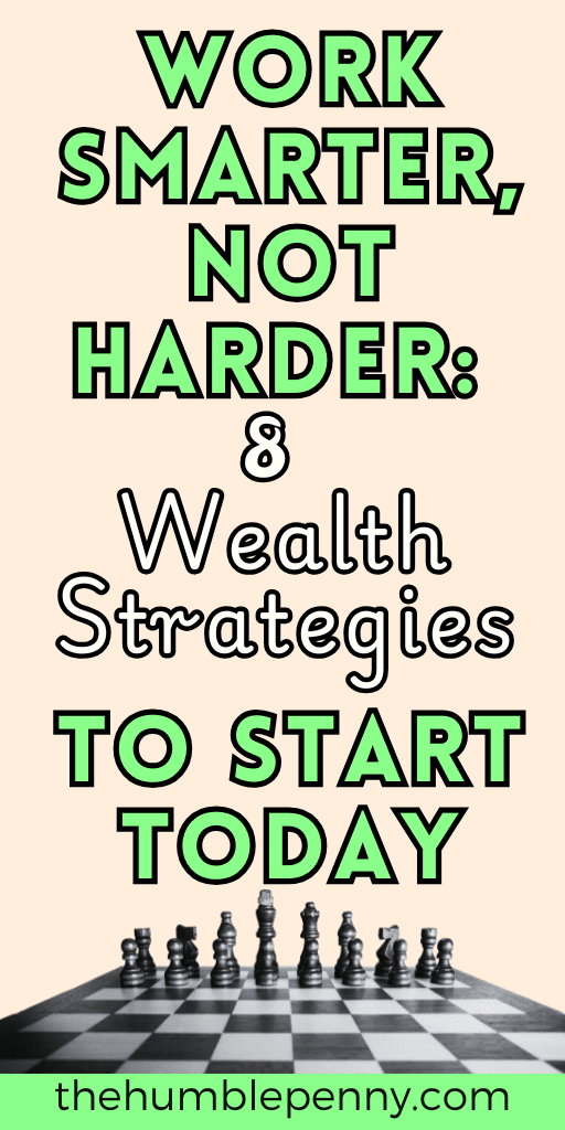 Work Smarter, Not Harder: 8 Wealth Strategies To Start Today